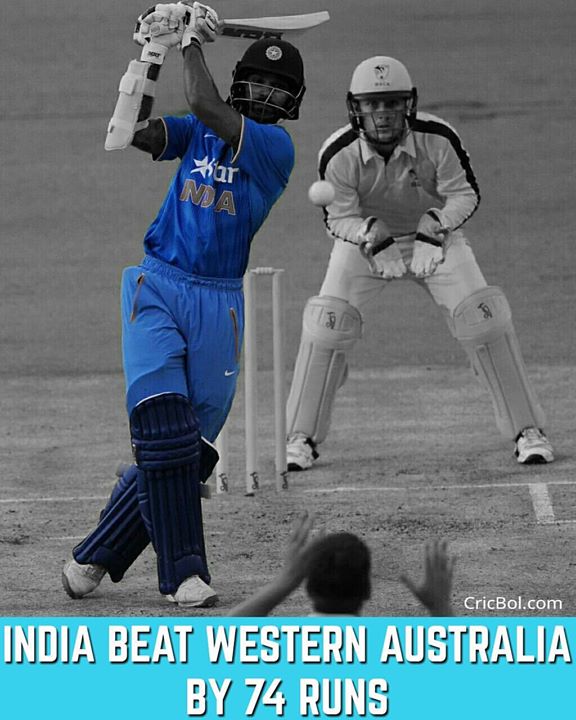 India beat Western Australia by 74 Runs